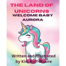 The Land Of Unicorns Welcome Baby Aurora