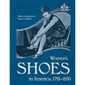 Womens Shoes in America, 1795-1930