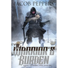 A Warrior's Burden: Book One of Saga of the Known Lands