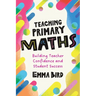 Teaching Primary Maths: Building Teacher Confidence and Student Success