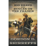 Rio Bravo and Bugles On The Prairie: Two Full Length Western Novels