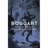 The Boggart: Folklore, History, Place-Names and Dialect