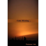 Come Morning...