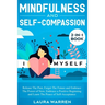 Mindfulness and Self-Compassion 2-in-1 Book: Release The Past, Forget The Future and Embrace The Power of Now, Embrace a Positive Beginning and Learn