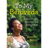 To My Beloveds: Letters on Faith, Race, Loss, and Radical Hope