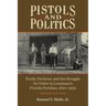 Pistols and Politics: Feuds, Factions, and the Struggle for Order in Louisiana's Florida Parishes, 1810-1935