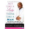 ACT Like a Lady, Think Like a Man: What Men Really Think about Love, Relationships, Intimacy, and Commitment