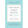 The Four Noble Truths of Love: Buddhist Wisdom for Modern Relationships