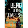 Bend To The Tempest