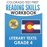 COLORADO TEST PREP Reading Skills Workbook Literary Texts Grade 4: Preparation for the CMAS English Language Arts Tests