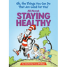 Oh, the Things You Can Do That Are Good for You! All about Staying Healthy