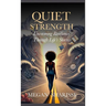 Quiet Strength: Uncovering Resilience Through Life's Storms