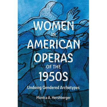 Women in American Operas of the 1950s: Undoing Gendered Archetypes