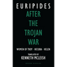 After the Trojan War: Women of Troy / Hecuba / Helen