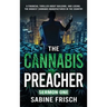 The Cannabis Preacher Sermon One: A financial thriller about building and losing the biggest Cannabis Manufacturer in the country
