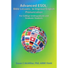 Advanced ESOL: Bible Lessons to Improve English Pronunciation for College Undergraduate and Graduate Students