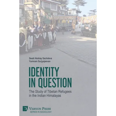 Identity in Question: The Study of Tibetan Refugees in the Indian Himalayas