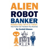 Alien Robot Banker: Marketing with a Twist - How Humor Can Transform Your Business
