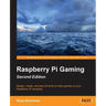 Raspberry Pi Gaming Second Edition