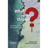 What is this?: Ancient questions for modern minds