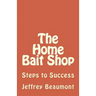 The Home Bait Shop: Steps to Success