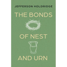 The Bonds of Nest and Urn: Poems
