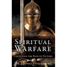Spiritual Warfare: Unlocking the Path to Victory