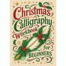 Christmas Calligraphy Workbook For Beginners: Festive Hand Lettering with Holiday Quotes and Creative Practice Pages