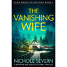 The Vanishing Wife: A Gripping and Addictive Crime Thriller