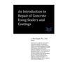 An Introduction to Repair of Concrete Using Sealers and Coatings