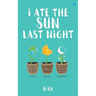 I ate the sun last night