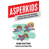 Asperkids: An Insider's Guide to Loving, Understanding and Teaching Children with Asperger Syndrome
