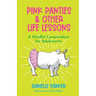 Pink Panties & Other Life Lessons: A Mindful Compendium for Adolescents
