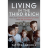 Living in the Third Reich: First Hand Civilian Accounts of Living Under the Nazi Regime
