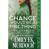 Chance Would Be a Fine Thing: A Regency Historical Romance