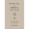 From Soil to Soul(TM): Rooted & Renewed