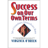 Success on Our Own Terms: Tales of Extraordinary, Ordinary Business Women