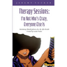 Therapy Sessions: I'm Not Who's Crazy, Everyone Else Is