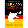 Germany Between the World Wars: The History and Legacy of the Weimar Republic and Nazi Germany in the Interwar Period