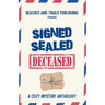 Signed, Sealed...Deceased: A Cozy Mystery Anthology