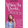 When In Doubt, Delete It!: 36 Life Changing Edits That Will Add More Clarity, Success, and Joy to Your Life