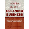 How to Start a Cleaning Business: Make Your First $100,000 Using This Powerful Commercial Cleaning Business Model