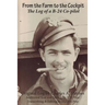 From the Farm to the Cockpit: The Log of a B-24 Co-pilot