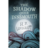 The Shadow Over Innsmouth (Fantasy and Horror Classics);With a Dedication by George Henry Weiss
