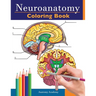Neuroanatomy Coloring Book: Incredibly Detailed Self-Test Human Brain Coloring Book for Neuroscience Perfect Gift for Medical School Students, Nurses,