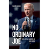 No Ordinary Joe: The Life and Career of Joe Biden