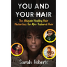 You and Your Hair: The Ultimate Healthy Hair Masterclass for Afro Textured Hair