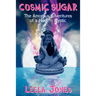 Cosmic Sugar: The Amorous Adventures of a Modern Mystic