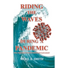 Riding The Waves During A Pandemic: Will Your Family Survive Shelter in Place Again?