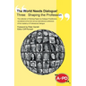 The World Needs Dialogue! Three: Shaping the Profession